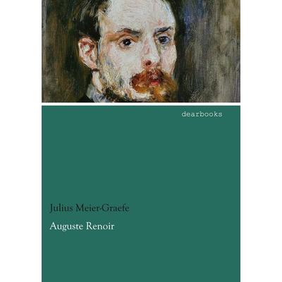 Auguste Renoir, Taschenbuch von Julius Meier-Graefe, Dearbooks, 978-3-95455-498-0