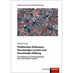Praktisches Erkennen, forschendes Lernen und forschende Haltung, Fachbücher von Ralf, Bohnsack, Ralf Bohnsack