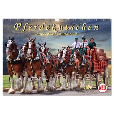 Pferdekutschen - Vorgänger des Automobils (Wandkalender 2026 DIN A3 quer), CALVENDO Monatskalender