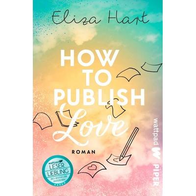 How to publish Love, Taschenbuch von Eliza Hart, Piper Taschenbuch