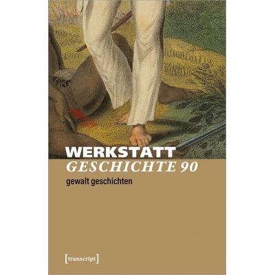 WerkstattGeschichte, Taschenbuch von , Transcript, 978-3-8376-6862-9