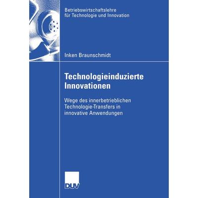 Technologieinduzierte Innovationen, Taschenbuch von Inken Braunschmidt, Deutscher Universitätsverlag, 978-3-8244-0845-0