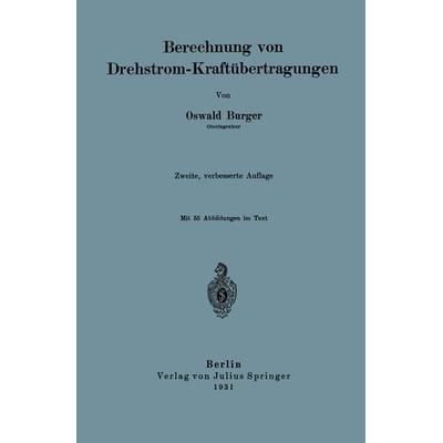 Berechnung von Drehstrom-Kraftübertragungen, Taschenbuch von Oswald Burger, Springer Berlin, 978-3-642-89595-1
