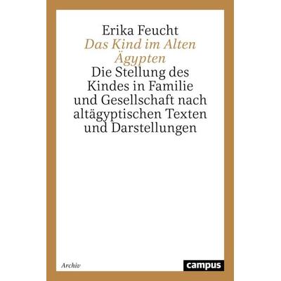 Das Kind im Alten Ägypten, Taschenbuch von Erika Feucht, Campus, 978-3-593-35277-0