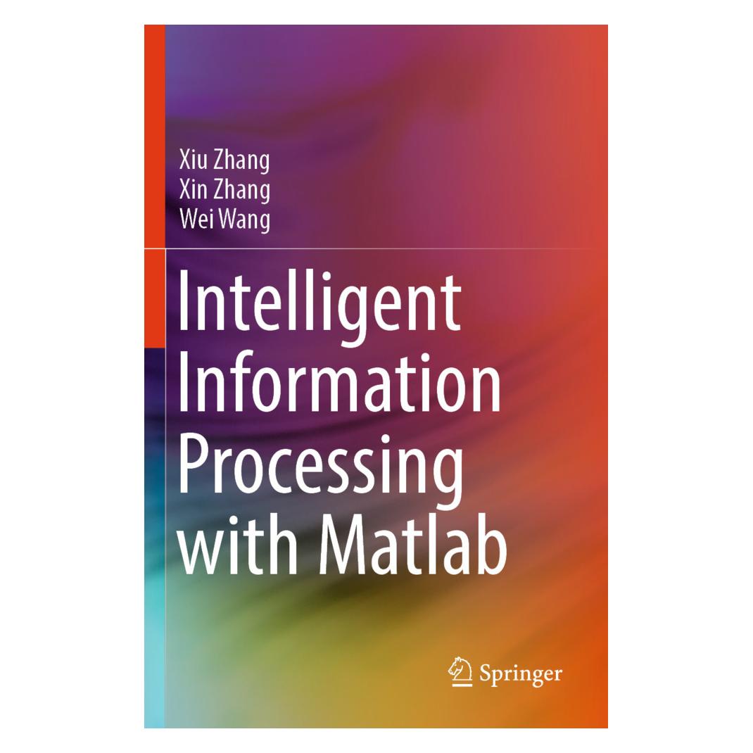 Springer Intelligent Information Processing with Matlab (Englisch, Softcover, Wei Wang, Xin Zhang, Xiu Zhang) (57159077)