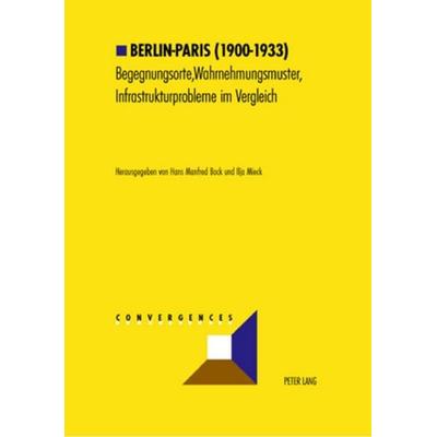 Berlin-Paris (1900-1933), Taschenbuch von , Peter Lang Group AG, International Academic Publishers, 978-3-906763-53-8