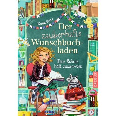 Der zauberhafte Wunschbuchladen 6. Eine Schule hält zusammen, Taschenbuch von Katja Frixe, Dressler, 978-3-7513-0123-7