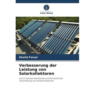 Verbesserung der Leistung von Solarkollektoren, Taschenbuch von Khalid Faisal, Verlag Unser Wissen, 978-620-5-68986-8