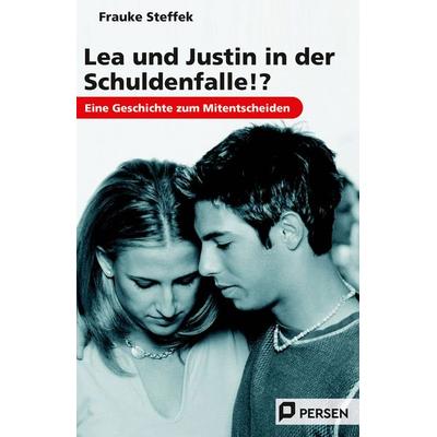 Lea und Justin in der Schuldenfalle!?, Taschenbuch von Frauke Steffek, Persen Verlag in der AAP Lehrerwelt GmbH, 978-3-8344-3058-8