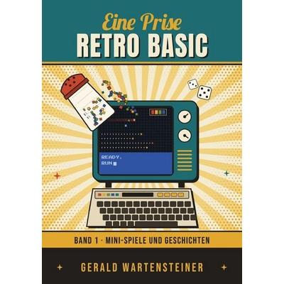 Eine Prise Retro Basic, Taschenbuch von Gerald Arnold Wartensteiner, Epubli, 978-3-565-77391-6