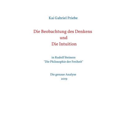 Die Beobachtung des Denkens und Die Intuition, Gebundene Ausgabe von Kai Gabriel Priebe, Tredition, 978-3-7497-9336-5