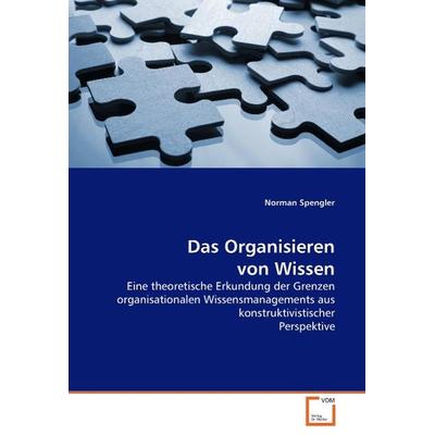 Spengler, N: Das Organisieren von Wissen, Taschenbuch von Norman Spengler, VDM, 978-3-639-06036-2