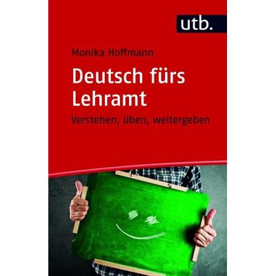 Deutsch fürs Lehramt, Taschenbuch von Monika Hoffmann, Utb GmbH, 978-3-8252-4406-4
