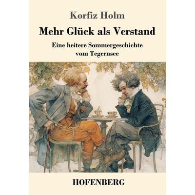 Mehr Glück als Verstand, Taschenbuch von Korfiz Holm, Henricus - Edition Deutsche Klassik, 978-3-7437-5337-2