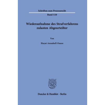 Wiederaufnahme des Strafverfahrens zulasten Abgeurteilter, Taschenbuch von Hayat Annabell Ouass, Duncker & Humblot, 978-3-428-19553-4
