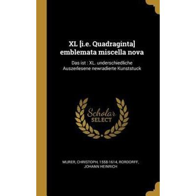 XL [i.e. Quadraginta] emblemata miscella nova, Gebundene Ausgabe von Christoph Murer,Johann Heinrich Rordorff, Creative Media Partners, LLC,