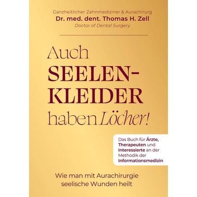 Auch Seelenkleider haben Löcher, Gebundene Ausgabe von Thomas H. Zell, Tredition, 978-3-384-96230-0