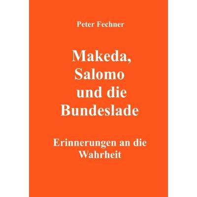 Makeda, Salomo und die Bundeslade, Taschenbuch von Peter Fechner, Epubli, 978-3-7549-1099-3