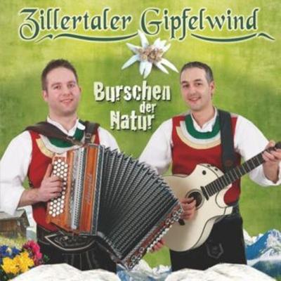Burschen der Natur - Zillertaler Gipfelwind, CD, 9003549527879