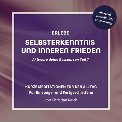 Erlebe Selbsterkenntnis und Inneren Frieden - Christian Reich, Audio, 9783987622694
