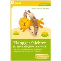 Klanggeschichten für Schulalltag, Feste und Feiern, Schulbücher von Regina Schulze-Oechtering