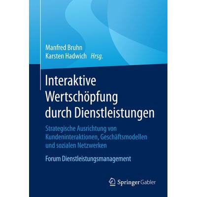 Interaktive Wertschöpfung durch Dienstleistungen, Gebundene Ausgabe von , Springer Fachmedien Wiesbaden GmbH, 978-3-658-08517-9