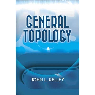 General Topology, Taschenbuch von John L. Kelley, Dover Publications Inc., 978-0-486-81544-2
