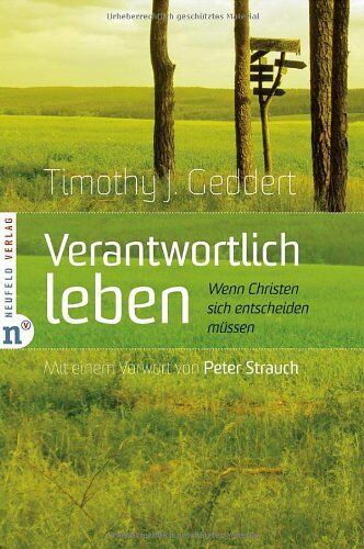 Timothy J. Geddert - Verantwortlich leben. Wenn Christen sich entscheiden müssen - Preis vom 30.09.2026 09:01:18 h