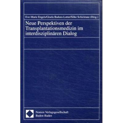 Neue Perspektiven der Transplantationsmedizin im interdisziplinären Dialog, Taschenbuch von Eve-Marie Engels,Gisela Badura-Lotter,Silke Schicktanz,