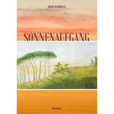 Sonnenaufgang, Taschenbuch von Jens Korbus, BoD – Books on Demand, 978-3-7543-1193-6