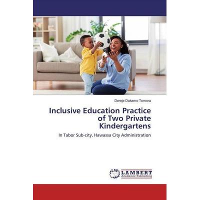 Dakamo Tomora, D: Inclusive Education Practice of Two Privat, Taschenbuch von Dereje Dakamo Tomora, LAP LAMBERT Academic Publishing, 978-3-659-58014-7