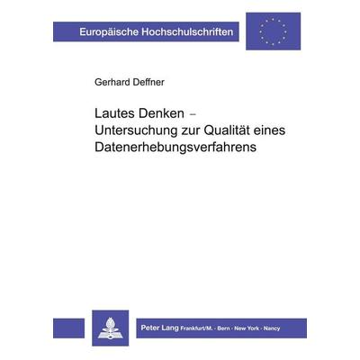 Lautes Denken - Untersuchung zur Qualität eines Datenerhebungsverfahrens, Taschenbuch von Gerhard Deffner, Peter Lang GmbH, Internationaler Verlag der