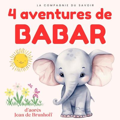 4 aventures de Babar - Jean de Brunhoff, Audio, 9782821180055