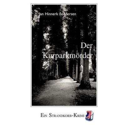 Strandkorb-Krimi / Der Kurparkmörder, Taschenbuch von Jan Hinnerk Feddersen, Epubli, 978-3-7485-4993-2