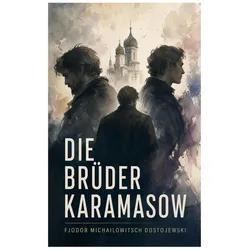 Die Brüder Karamasow, Belletristik von Fjodor Michailowitsch Dostojewski
