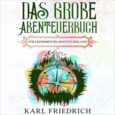 Das große Abenteuerbuch - Karl Friedrich, Audio, 9783989115057