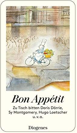 Various - Bon Appétit: Zu Tisch bitten Doris Dörrie, Sy Montgomery, Hugo Loetscher u.v.a. (detebe) - Preis vom 09.10.2026 07:28:09 h