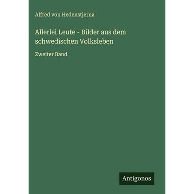 Allerlei Leute - Bilder aus dem schwedischen Volksleben, Gebundene Ausgabe von Alfred Hedenstjerna, Antigonos Verlag, 978-3-563-42764-4