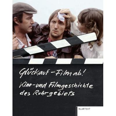 Glückauf - Film ab!, Gebundene Ausgabe von , Klartext, 978-3-8375-2632-5