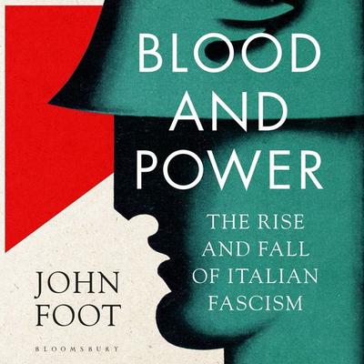 Blood and Power - John Foot, Audio, 9781526650566