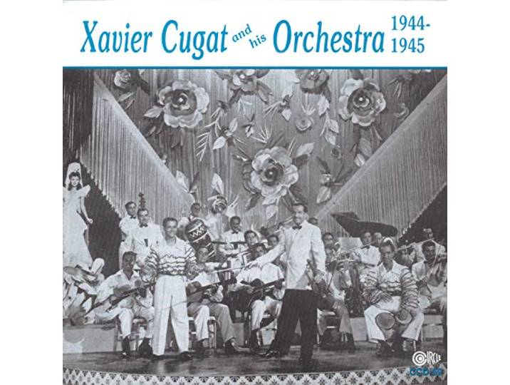 Xavier Cugat And His Orchestra - 1944-1945