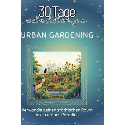 Urban Gardening, Gebundene Ausgabe von Nele Hofmann, BoD - Books on Demand, 978-3-7591-4181-1