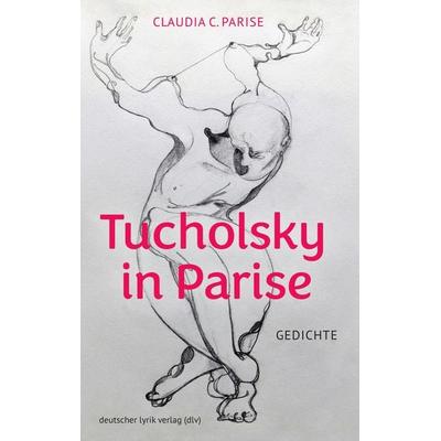 Tucholsky in Parise, Taschenbuch von Claudia C. Parise, Fischer, Karin, 978-3-8422-4979-0