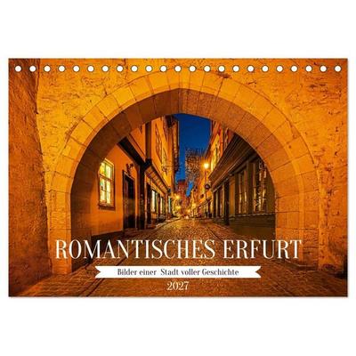Romantisches Erfurt - Bilder einer Stadt voller Geschichte (Tischkalender 2027 DIN A5 quer), CALVENDO Monatskalender