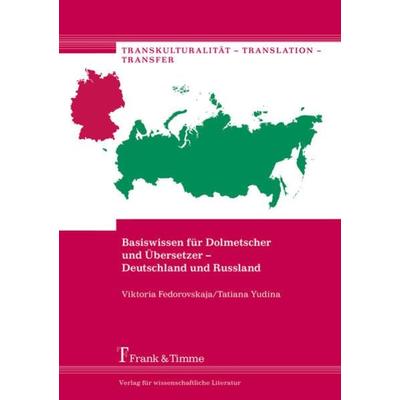 Basiswissen für Dolmetscher und Übersetzer – Deutschland und Russland, Taschenbuch von Viktoria Fedorovskaja,Tatiana Yudina, Frank & Timme,