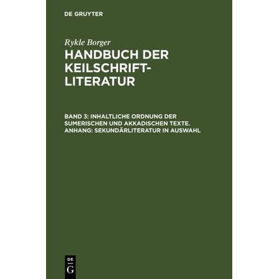 Inhaltliche Ordnung der sumerischen und akkadischen Texte. Anhang: Sekundärliteratur in Auswahl, Gebundene Ausgabe von Rykle Borger, De Gruyter,