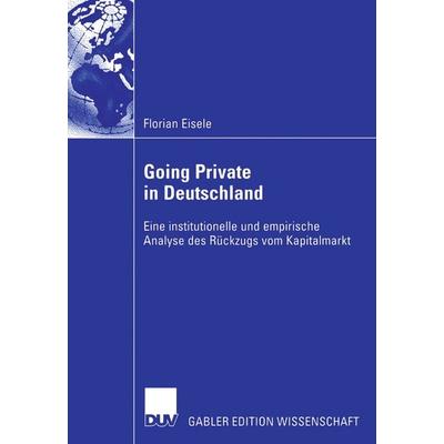 Going Private in Deutschland, Taschenbuch von Florian Eisele, Deutscher Universitätsverlag, 978-3-8350-0410-8