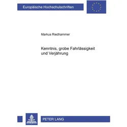 Kenntnis, grobe Fahrlässigkeit und Verjährung, Fachbücher von Markus Riedhammer