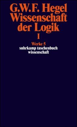 Hegel, Georg Wilhelm Friedrich - Werke in 20 Bänden mit Registerband: 5: Wissenschaft der Logik I. Erster Teil. Die objektive Logik. Erstes Buch: BD 5 (suhrkamp taschenbuch wissenschaft) - Preis vom 09.10.2026 07:28:09 h