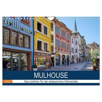 Mulhouse - Das südliche Tor der elsässischen Weinstraße (Wandkalender 2027 DIN A4 quer), CALVENDO Monatskalender